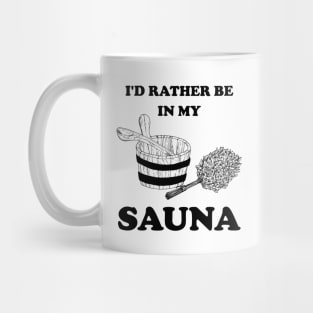 I'd rather be in my sauna. Mug